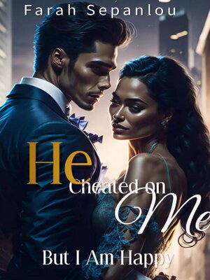 cover image of He Cheated On Me, But I Am Happy